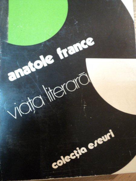VIATA LITERARA-ANATOLE FRANCE  BUCURESTI 1978