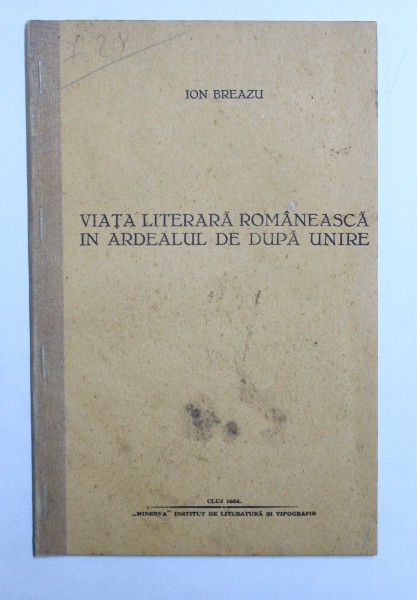VIATA LITERARA ROMANEASCA IN ARDELEUL DE DUPA UNIRE de ION  BREAZU , 1934
