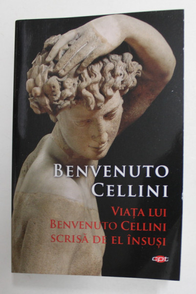 VIATA LUI BENVENUTO CELLINI SCRISA DE EL INSUSI de BENVENUTO CELLINI , 2021