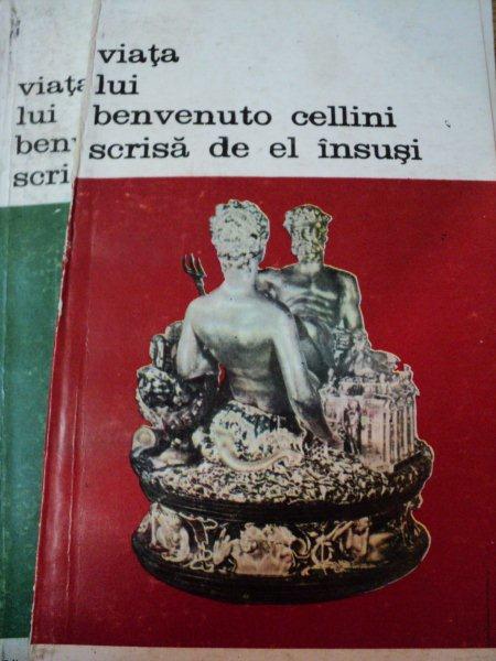 VIATA LUI BENVENUTO CELLINI SCRISA DE EL INSUSI  VOL.I-II,BUC. 1989