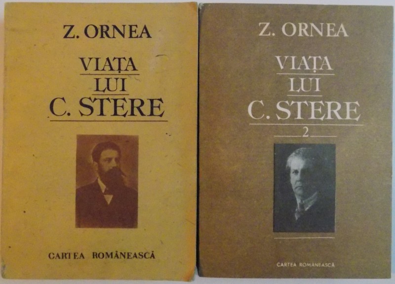 VIATA LUI C. STERE de Z. ORNEA , VOL I-II , 1989-1991