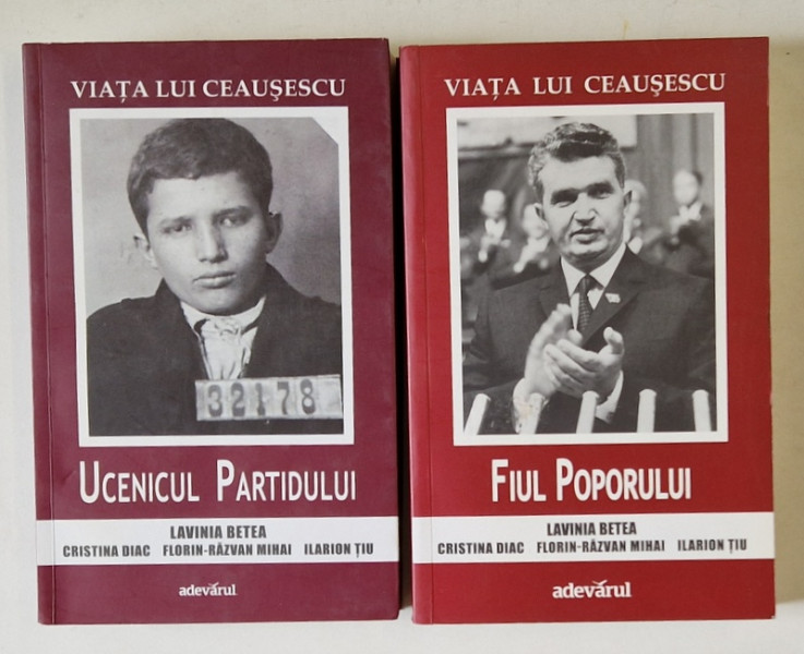 VIATA LUI CEAUSESCU , VOLUMELE I - II de LAVINIA BETEA ... ILARION TIU , 2012 - 2013