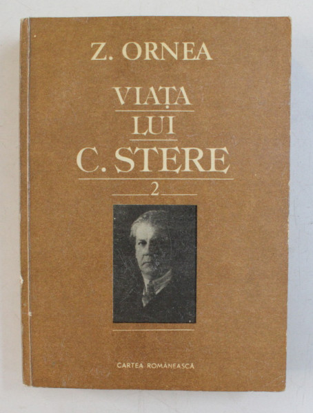 VIATA LUI CONSTANTIN STERE , VOLUMUL II de Z. ORNEA , 1991