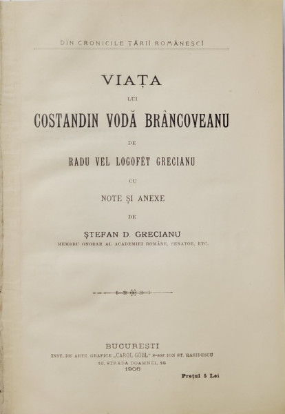 VIATA LUI CONSTANTIN VODA BRANCOVEANU de RADU VEL LOGOFET GRECIANU - BUCURESTI, 1906