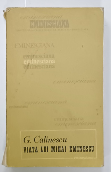 VIATA LUI EMINESCU de GEORGE CALINESCU  , SERIA ' EMINESCIANA ' , NR. 5 , 1977, PREZINTA  SUBLINIERI SI URME DE UZURA