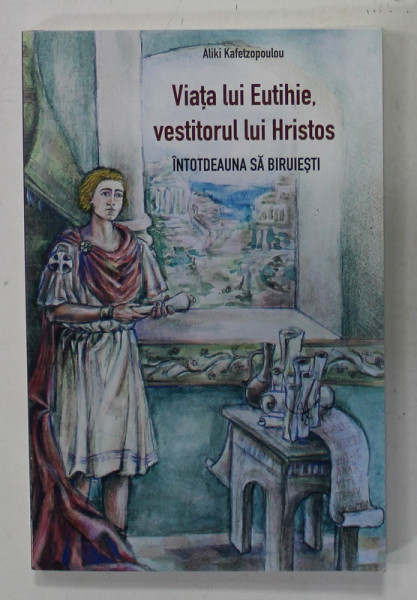 VIATA LUI EUTIHIE , VESTITORUL LUI HRISTOS de ALIKI KAFETZOPOULOU , NUVELA ISTORICA , 2023