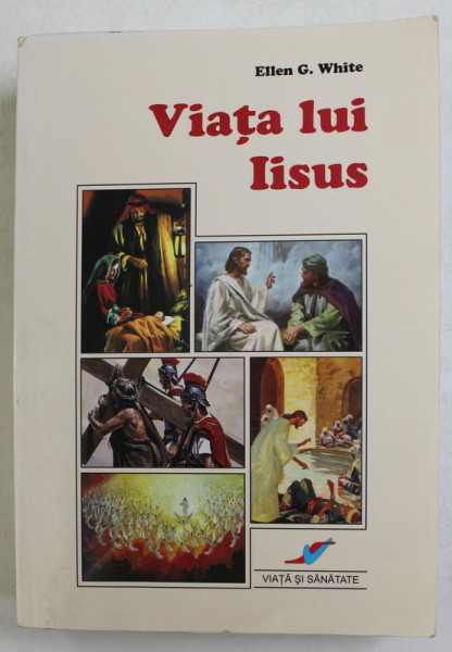 VIATA LUI IISUS de ELLEN G. WHITE , 2008