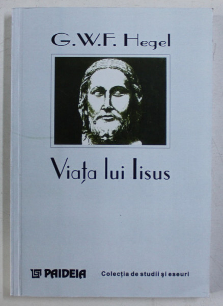 VIATA LUI IISUS de G. W. F. HEGEL , 1995 , COPERTA PREZINTA DEFECTE