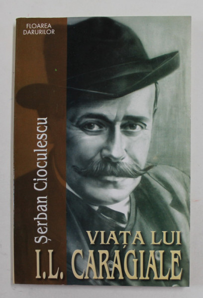 VIATA LUI I.L. CARAGIALE de SERBAN CIOCULESCU , 2001