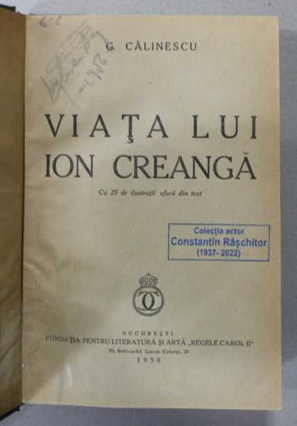 VIATA LUI ION CREANGA de GEORGE CALINESCU , 1938, LEGATURA CARTONATA