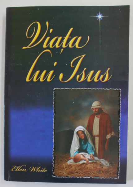 VIATA LUI ISUS de ELLEN WHITE , 2008