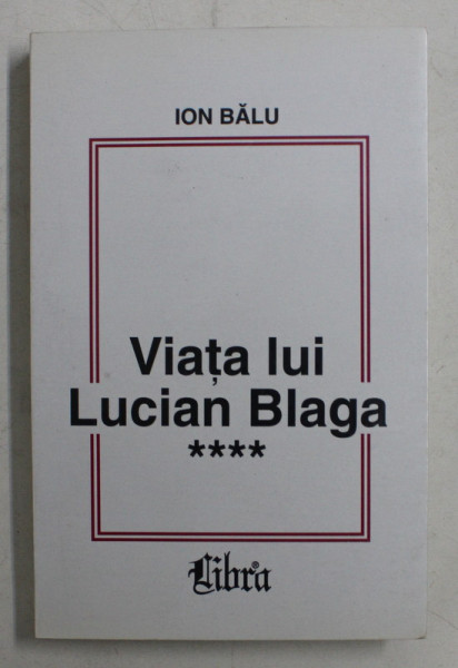 VIATA LUI LUCIAN BLAGA DE ION BALU , VOL . IV , 1999