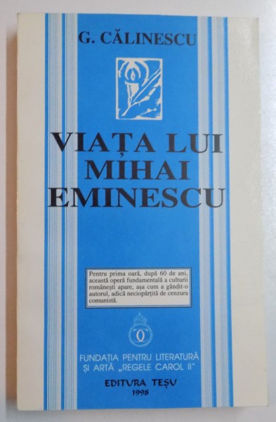 VIATA LUI MIHAI EMINESCU de G. CALINESCU, EDITIE ANASTATICA  1998