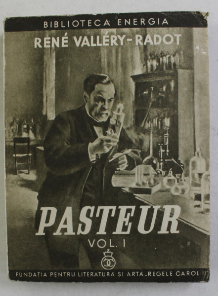 VIATA LUI PASTEUR de RENE VALLERY - RADOT , VOLUMUL  I  , 1939
