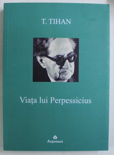 VIATA LUI PERPESSICIUS de T. TIHAN , 2016