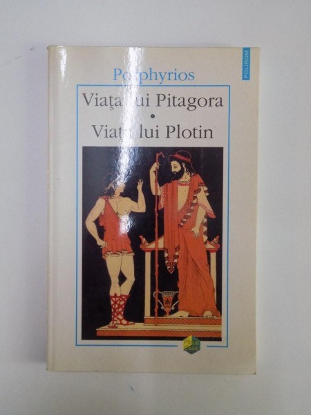 VIATA LUI PITAGORA. VIATA LUI PLOTIN de PORPHYRIOS  1998 , ATENTIE PREZINTA SUBLINIERI SI INSEMNARI