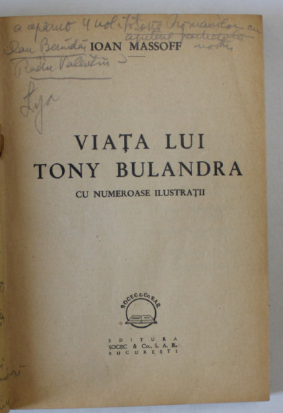 VIATA LUI TONY BULANDRA de IOAN MASOFF , CU NUMEROASE ILUSTRATII , ANII '40 , DEDICATIE *