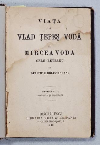 VIATA LUI VLAD TEPES VODA SI MIRCEA VODA CEL BATRAN / VIATA SI FAPTELE LUI MIHAI VITEAZUL de DIMITRIE BOLINTINEANU , COLIGAT  DE DOUA CARTI , 1870