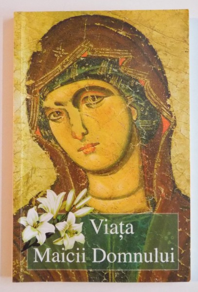 VIATA MAICII DOMNULUI de ARHIMANDRIT VASILIOS BACOIANIS , EDITIA A II A REVIZUITA , 2012