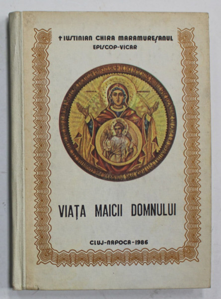 VIATA MAICII DOMNULUI de IUSTINIAN CHIRA MARAMURESANUL , 1986