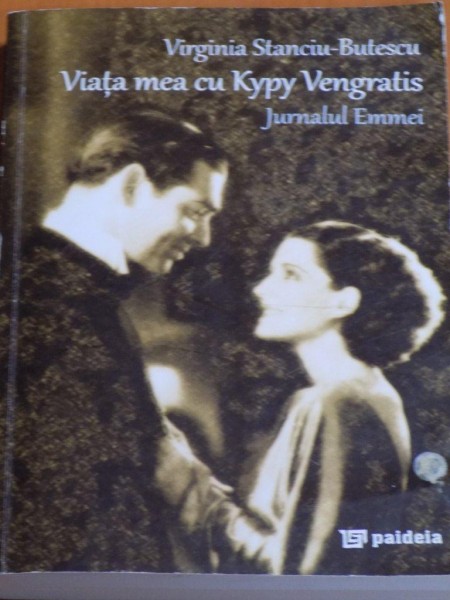 VIATA MEA CU KYPY VENGRATIS  ( JURNALUL EMMEI ) de VIRGINIA STANCIU BUTESCU , 2013