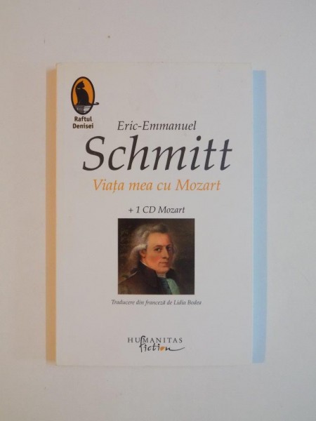 VIATA MEA CU MOZART de ERIC de EMMANUEL SCHMITT , 2007 , LIPSA CD