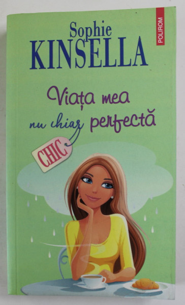 VIATA MEA NU CHIAR PERFECTA de SOPHIE KINSELLA , 2017