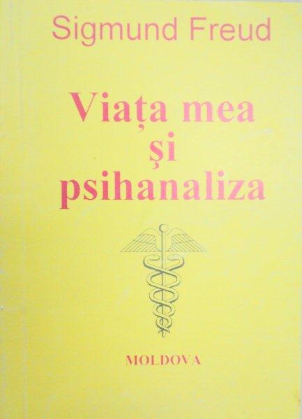 VIATA MEA SI PSIHANALIZA-SIGMUND FREUD  1993