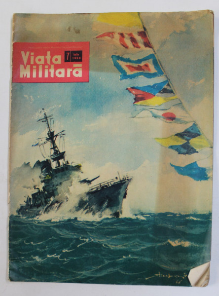 VIATA MILITARA , REVISTA ILUSTRATA DE LITERATURA SI ARTA EDITATA DE M.F. A. , ANUL XIX , NR. 7 , IULIE , 1966 , PREZINTA PETE SI URME DE UZURA