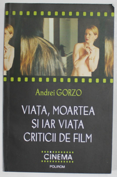 VIATA , MOARTEA SI IAR VIATA CRITICII DE FILM de ANDREI GORZO , 2019