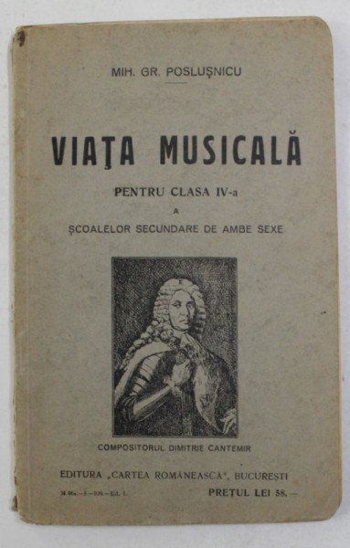 VIATA MUSICALA PENTRU CLASA IV-A - FISIOLOGIA SUNETULUI , ELEMENTE DE ARMONIE , FRAZARE ...ETC. de MIH. GR. POSLUSNICU , 1929