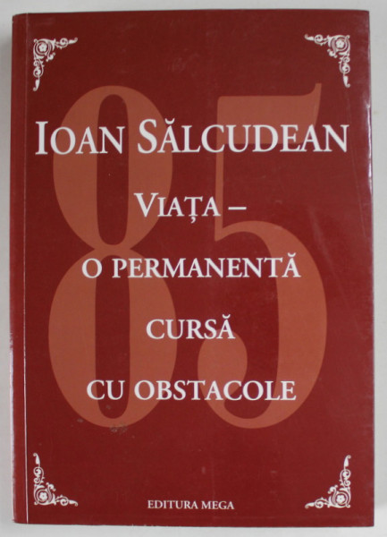 VIATA - O PERMANENTA CURSA CU OBSTACOLE de IOAN SALCUDEAN , 2012