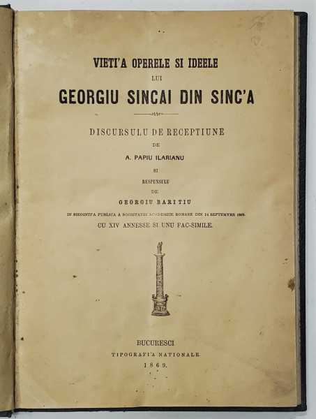 VIATA, OPERELE SI IDEELE LUI GHEORGIU SINCAI DIN SINC'A de A.PAPIU ILARIANU , BUCURESTI , 1869
