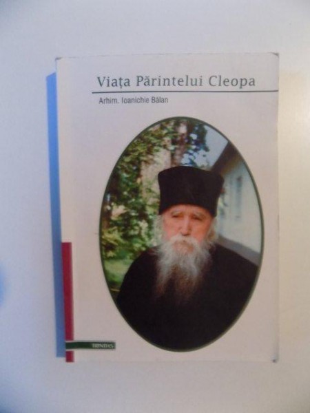 VIATA PARINTELUI CLEOPA , EDITIA A II - A de ARHIM. IOANICHIE BALAN , 2002 , PREZINTA SUBLINIERI CU PIXUL