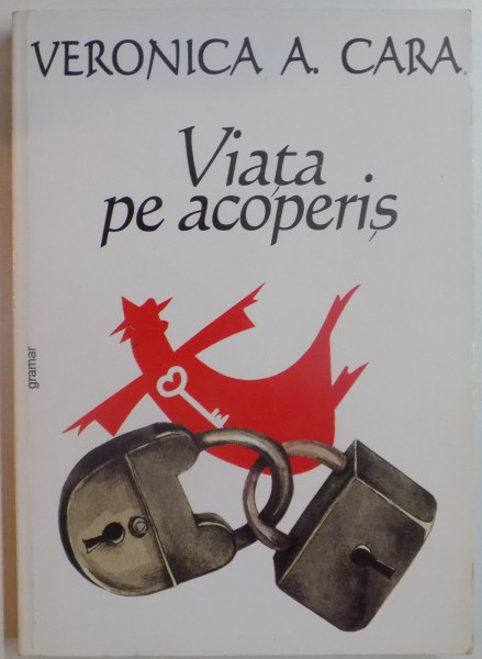 VIATA PE ACOPERIS de VERONICA A. CARA , 2001