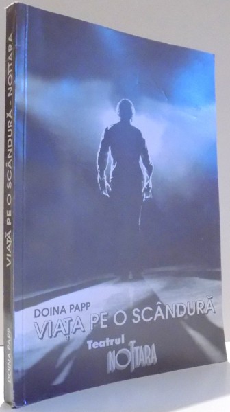 VIATA PE O SCANDURA, TEATRUL de DOINA PAPP , 2000