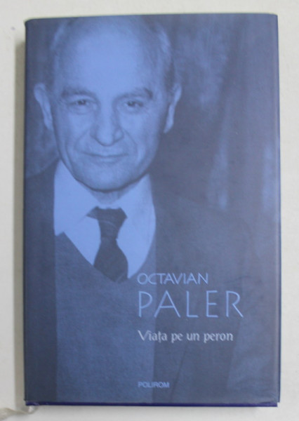 VIATA PE UN PERON de OCTAVIAN PALER , 2011