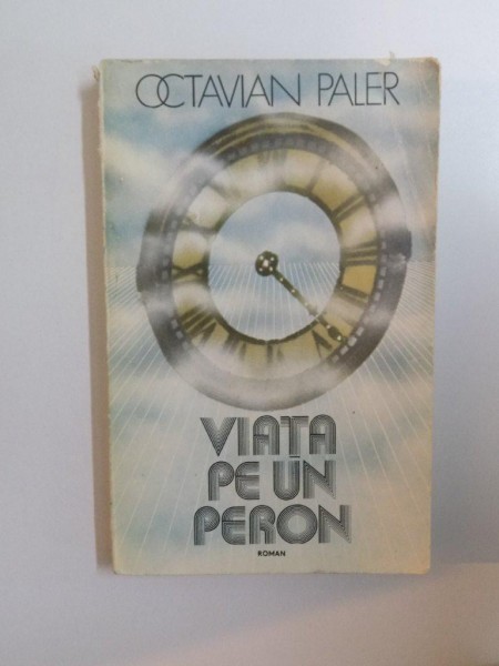 VIATA PE UN PERON de OCTAVIAN PALER  1981