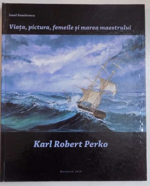 VIATA, PICTURA,FEMEILE SI MAREA MAESTRULUI, KARL ROBERT PAERKO, 2010