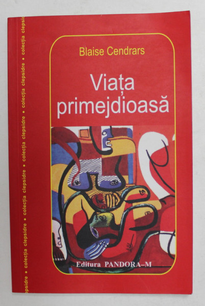 VIATA PRIMEJDIOASA de BLAISE CENDRARS , 2003