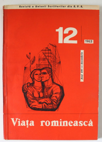 VIATA ROMANEASCA , REVISTA A  UNIUNII SCRIITORILOR DIN R.P.R. , NR. 12 , 1963