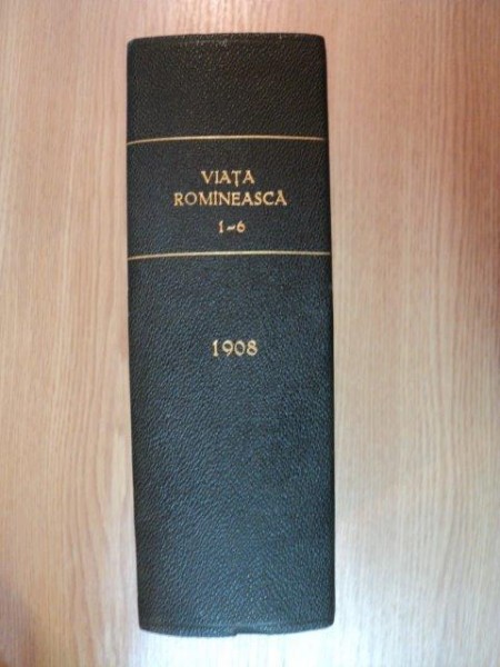 VIATA ROMANEASCA , REVISTA LITERARA SI STIINTIFICA, VOL.  VIII - IX  , ANUL  III , NR. 1 - 6 , 1908 , IASI