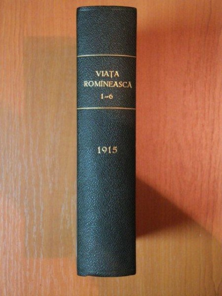 VIATA ROMANEASCA , REVISTA LITERARA SI STIINTIFICA, VOL. XXXVI - XXXVII , AN X , NR. 1 - 6 , 1915 , IASI