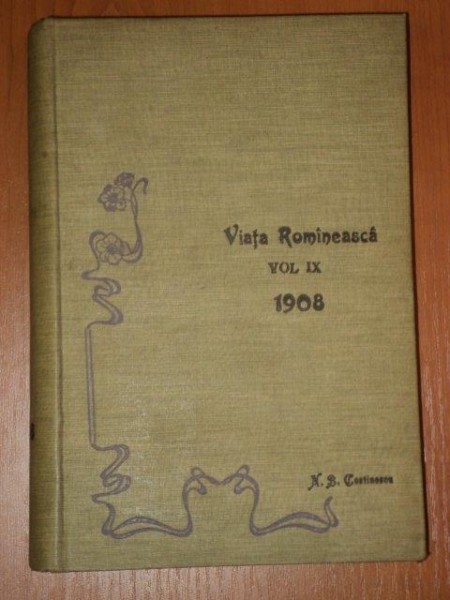 VIATA ROMANEASCA, REVISTA LITERARA SI STIINTIFICA, VOL.IX, ANUL III, IASI 1908