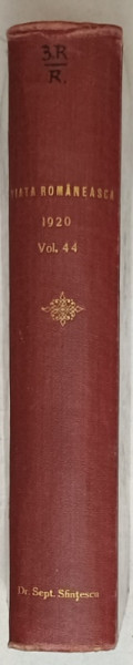 VIATA ROMANEASCA , REVISTA LITERARA SI STIINTIFICA , VOLUMUL XLIV , ANUL XII , 1920, CU EX LIBRISUL DR. SEPTIMIU SFINTESCU , SLATINA *