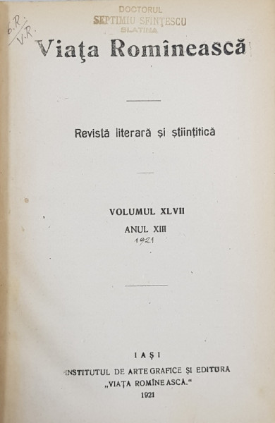 VIATA ROMANEASCA , REVISTA LITERARA SI STIINTIFICA  - VOLUMUL XLVII , ANUL XII , 1921