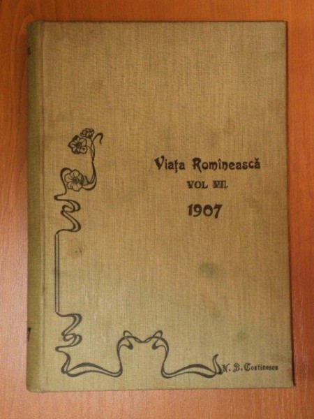 VIATA ROMANEASCA, REVISTA LITERARA SI STIINTIFICA, VOL.VII, ANUL II, IASI 1907