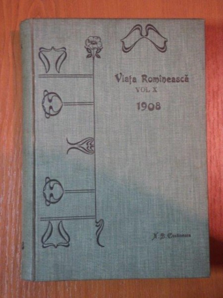 VIATA ROMANEASCA, REVISTA LITERARA SI STIINTIFICA, VOL.X, ANUL III, IASI 1908