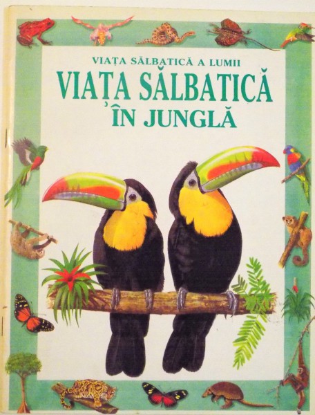 VIATA SALBATICA A LUMII, VIATA SALBATICA IN JUNGLA de ANTONIA CUNNINGHAM, DESENE de ANDREW DIXON, 1995