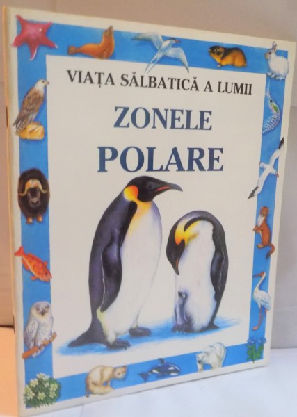 VIATA SALBATICA A LUMII, ZONELE POLARE de KAMINI KHANDURI, DESENE de MARY CARTURIGHT, ILUSTRATII de IAN JACKSON, 1994